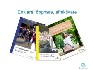 Enklare, öppnare, effektivare 
 