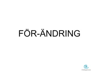 Ö-ÄNDRING 
 