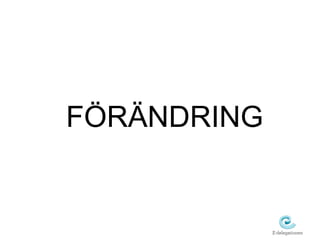 ÖÄNDRING 
 
