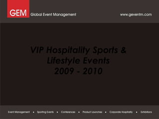 Proposals : VIP Hospitality Sports & Lifestyle Events 2009 - 2010 