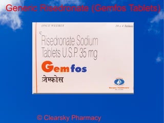 Generic Risedronate (Gemfos Tablets)
© Clearsky Pharmacy
 