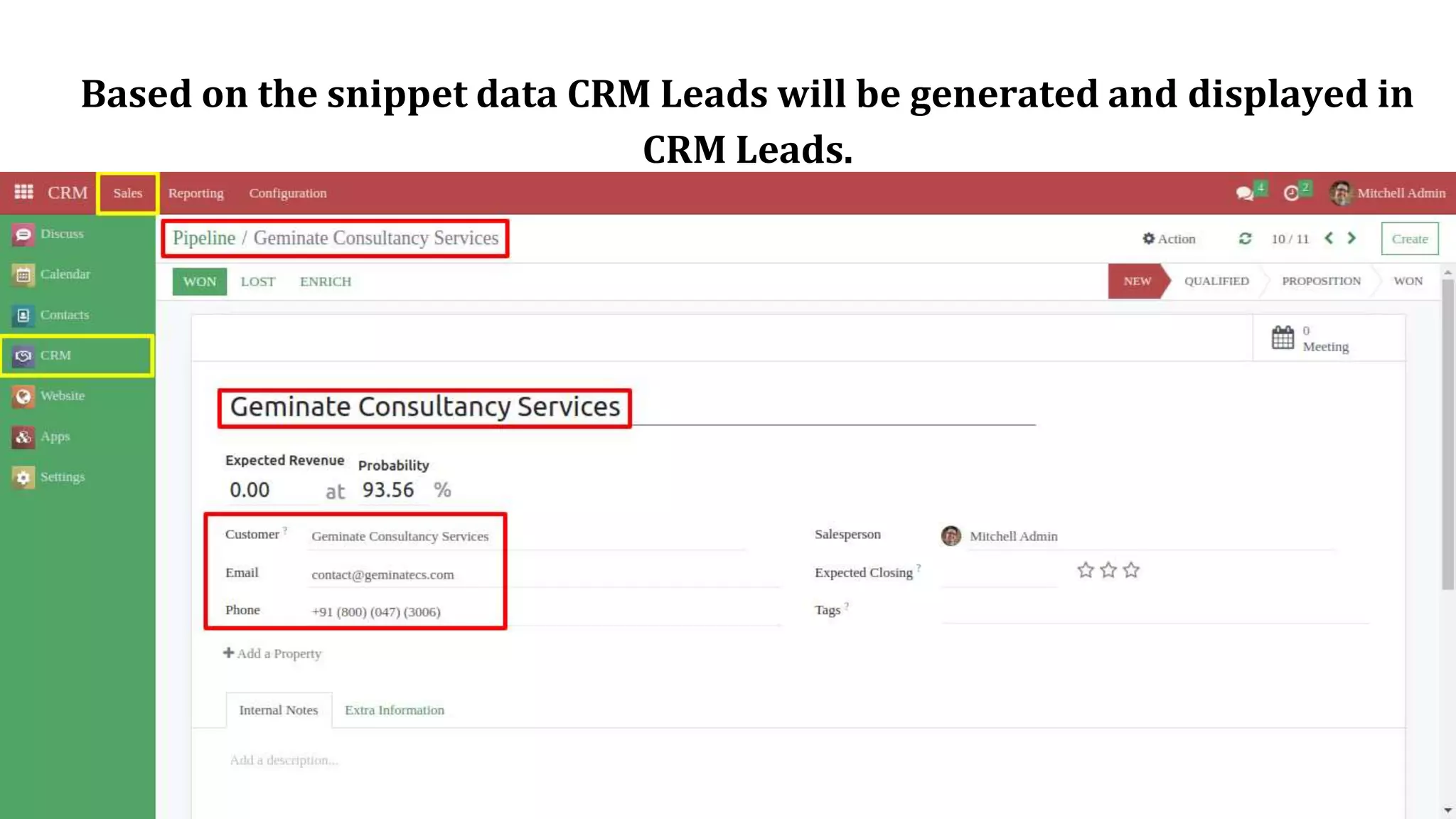 Based on the snippet data CRM Leads will be generated and displayed in
CRM Leads.
 