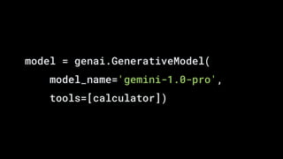model = genai.GenerativeModel(
model_name='gemini-1.0-pro',
tools=[calculator])
 