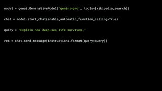 model = genai.GenerativeModel('gemini-pro', tools=[wikipedia_search])
chat = model.start_chat(enable_automatic_function_calling=True)
query = "Explain how deep-sea life survives."
res = chat.send_message(instructions.format(query=query))
 