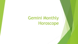 Gemini Monthly
Horoscope
 