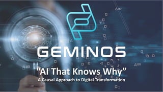 “AI That Knows Why”
A Causal Approach to Digital Transformation
 