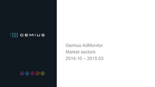 Gemius AdMonitor
Market sectors
2014.10 – 2015.03
 