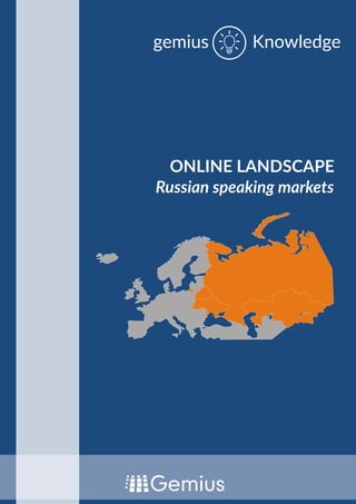 ONLINE LANDSCAPE
Russian speaking markets
Knowledgegemius
 
