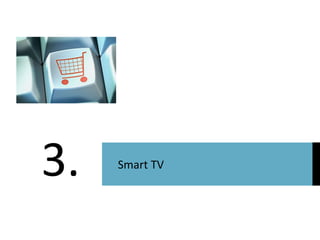 3. 
Smart TV  