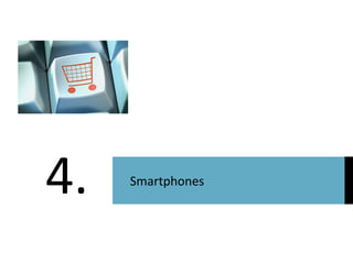 4. 
Smartphones  