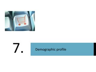 7. 
Demographic profile  