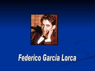Federico Garcia Lorca 