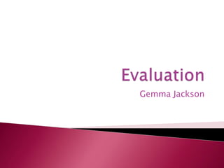Evaluation Gemma Jackson 