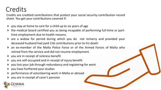 Credits
Credits are credited contributions that protect your social security contribution record
sheet. You get your contr...