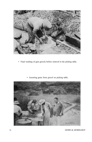 • Final washing of gem gravels before removal to the picking table.
• Assorting gems from gravel on picking table.
12 GEMS & GEMOLOGY
 