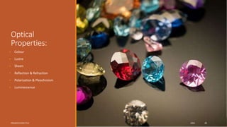 Optical
Properties:
• Colour
• Lustre
• Sheen
• Reflection & Refraction
• Polarization & Pleochroism
• Luminescence
PRESENTATION TITLE 20XX 35
 