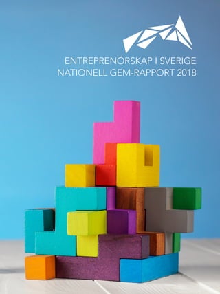 Örebro universitet, 701 82 Örebro
Grevgatan 34, 114 53 Stockholm
Rapporten kan också laddas ned från www.entreprenorskapsforum.se
ENTREPRENÖRSKAPISVERIGE–NATIONELLGEM-RAPPORT2018
ENTREPRENÖRSKAP I SVERIGE
NATIONELL GEM-RAPPORT 2018
 