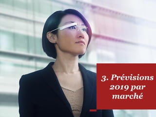 3. Prévisions
2019 par
marché
 