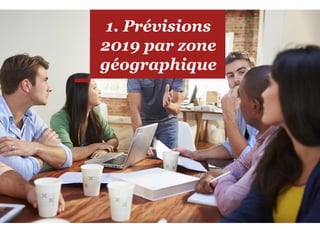 1. Prévisions
2019 par zone
géographique
 
