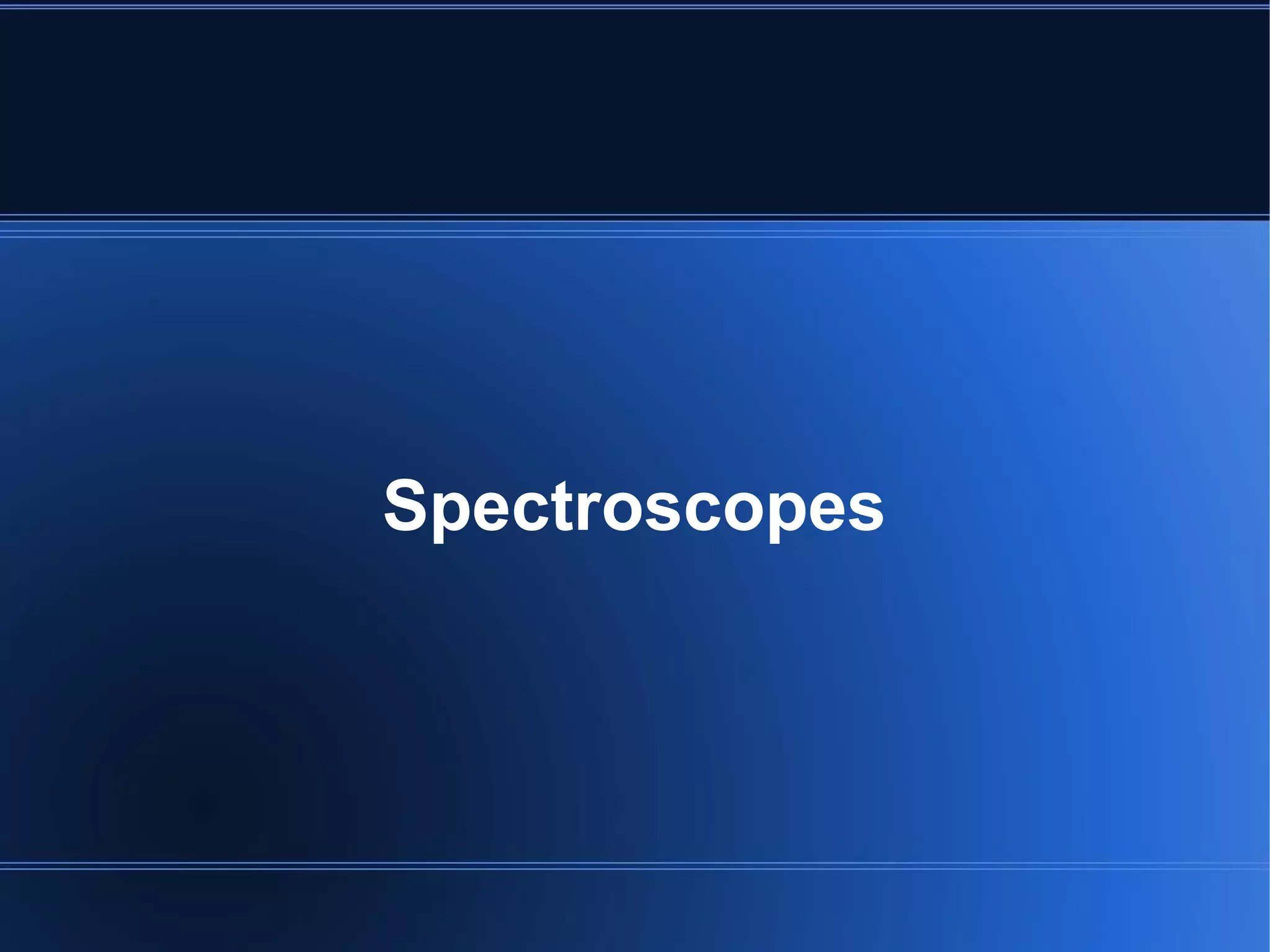 Spectroscopes
 