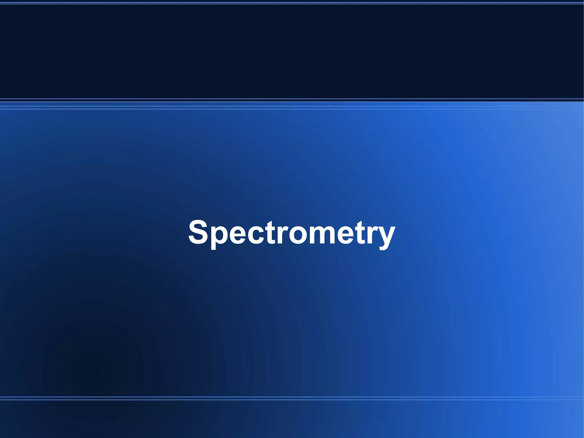 Spectrometry
 