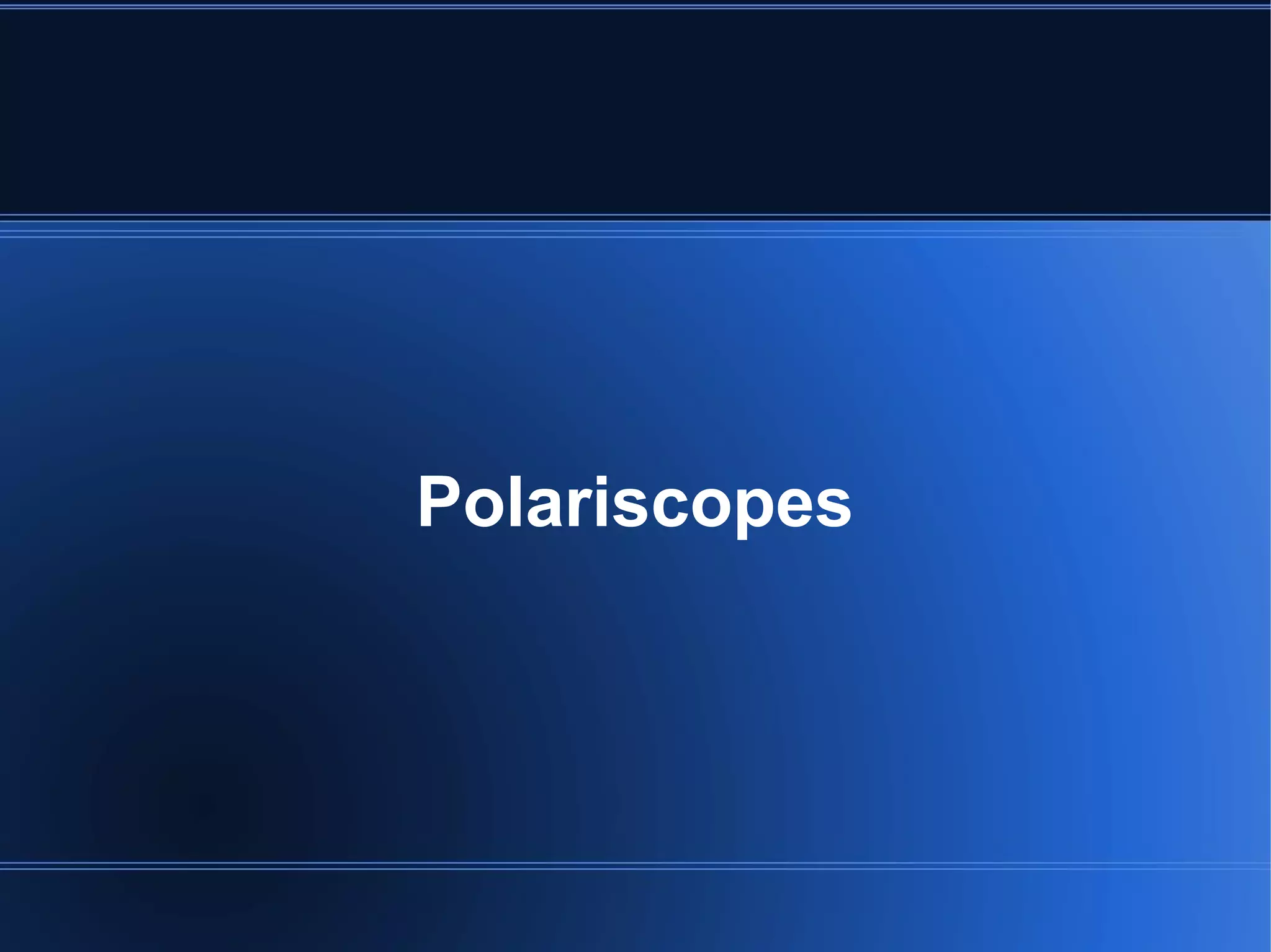 Polariscopes
 