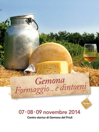 15a ed. 
07 • 08 • 09 novembre 2014 
Centro storico di Gemona del Friuli 
 