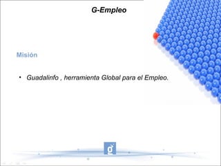 G-Empleo Misión Guadalinfo , herramienta Global para el Empleo. 