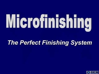 The Perfect Finishing System

 