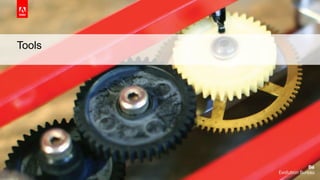 © 2016 Adobe Systems Incorporated. All Rights Reserved. Adobe Confidential.
Tools
 