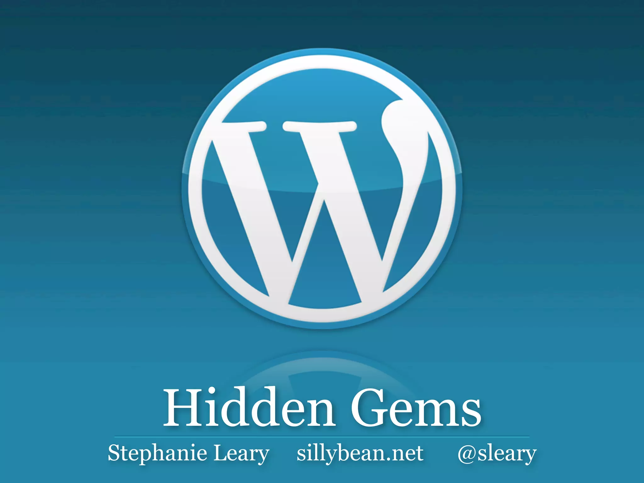 Hidden Gems
Stephanie Leary   sillybean.net   @sleary
 