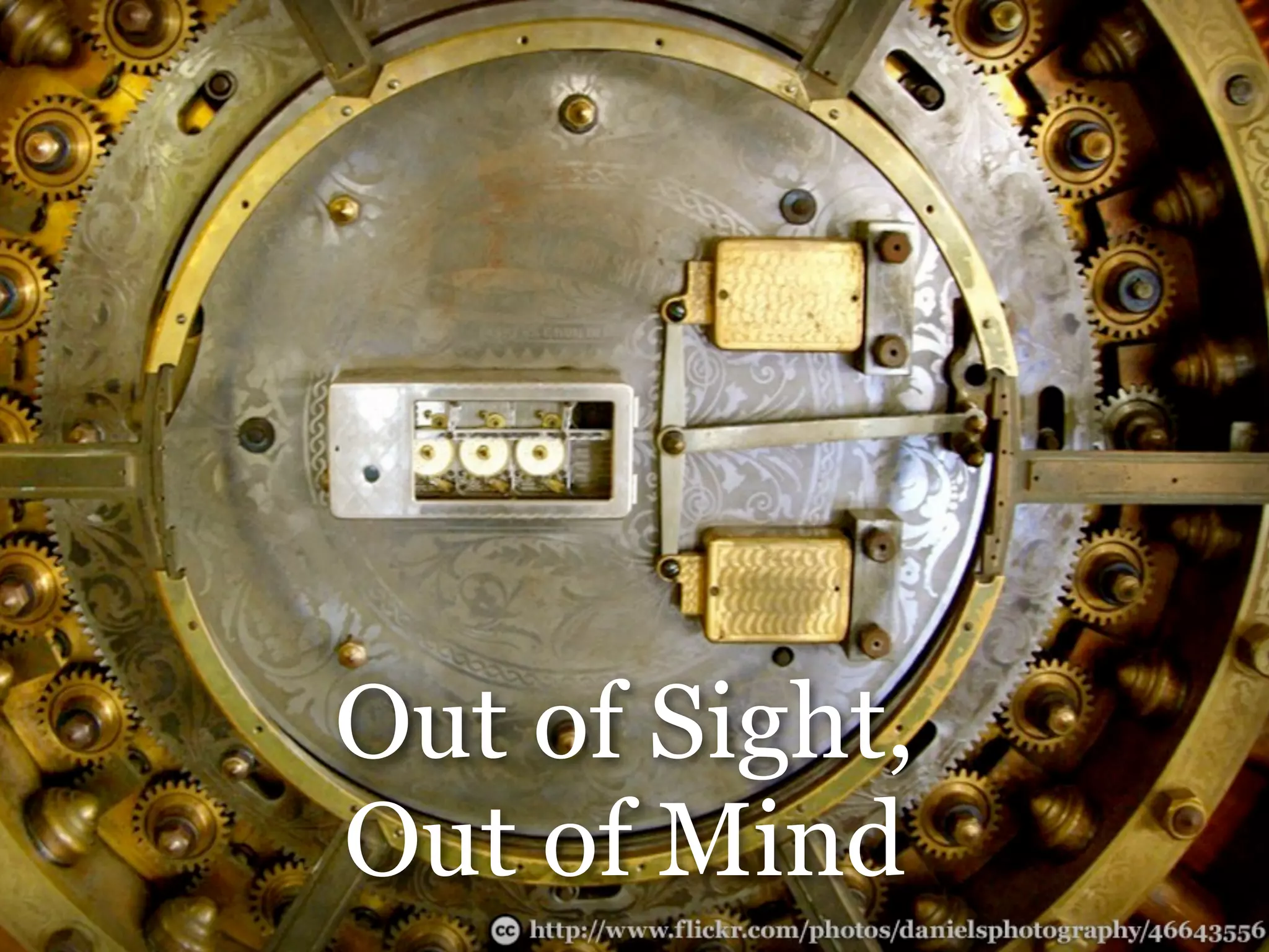 Out of Sight,
Out of Mind
 