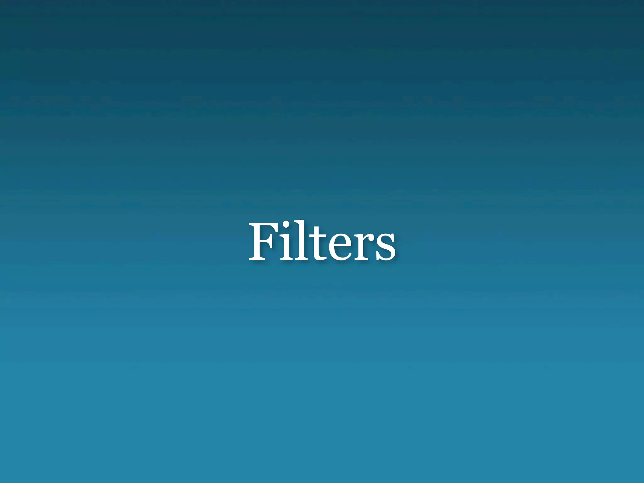 Filters
 