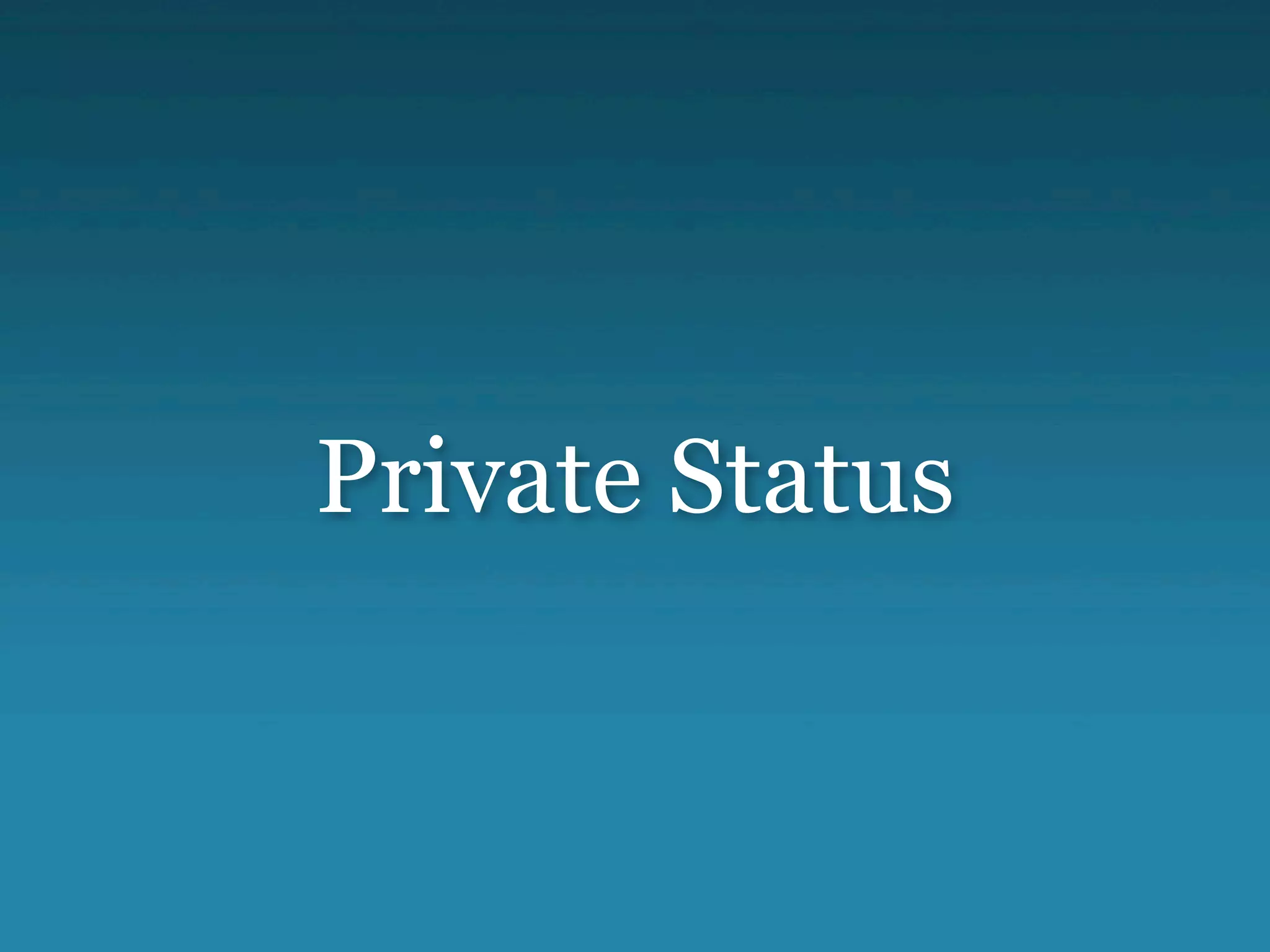 Private Status
 
