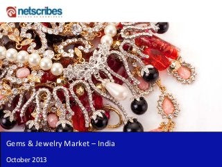Gems & Jewelry Market – India
October 2013

 