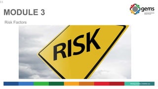 11
MODULE 3
Risk Factors
 