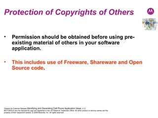 Protection of Copyrights of Others Permission should be obtained before using pre-existing material of others in your software application.  This includes use of Freeware, Shareware and Open Source code .  