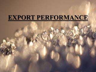 EXPORT PERFORMANCE
 