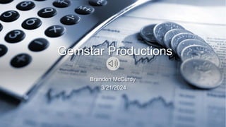 Gemstar Productions
Brandon McCurdy
3/21/2024
 