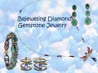 Bejeweling Diamond
Gemstone Jewelry

 