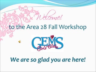 to the Area 28 Fall Workshop




We are so glad you are here!
 