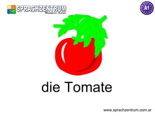 die Tomate www.sprachzentrum.com.ar 