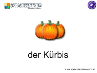 der Kürbis www.sprachzentrum.com.ar 