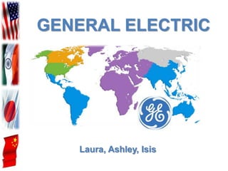 GENERAL ELECTRIC




   Laura, Ashley, Isis
 