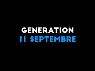 generation
11 septembre
 
