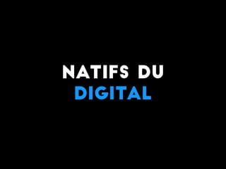Natifs Du
Digital
 