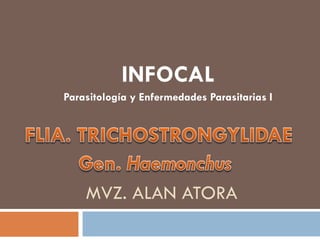INFOCAL
Parasitología y Enfermedades Parasitarias I
MVZ. ALAN ATORA
 