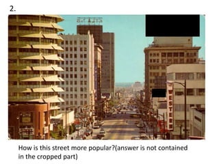 2.




     How is this street more popular?(answer is not contained
     in the cropped part)
 