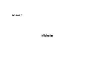 Answer :




           Michelin
 