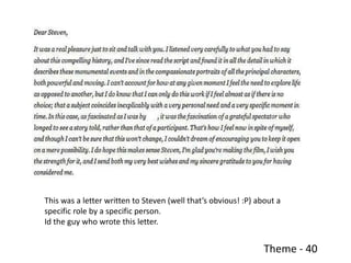 This was a letter written to Steven (well that’s obvious! :P) about a
specific role by a specific person.
Id the guy who wrote this letter.


                                                                Theme - 40
 